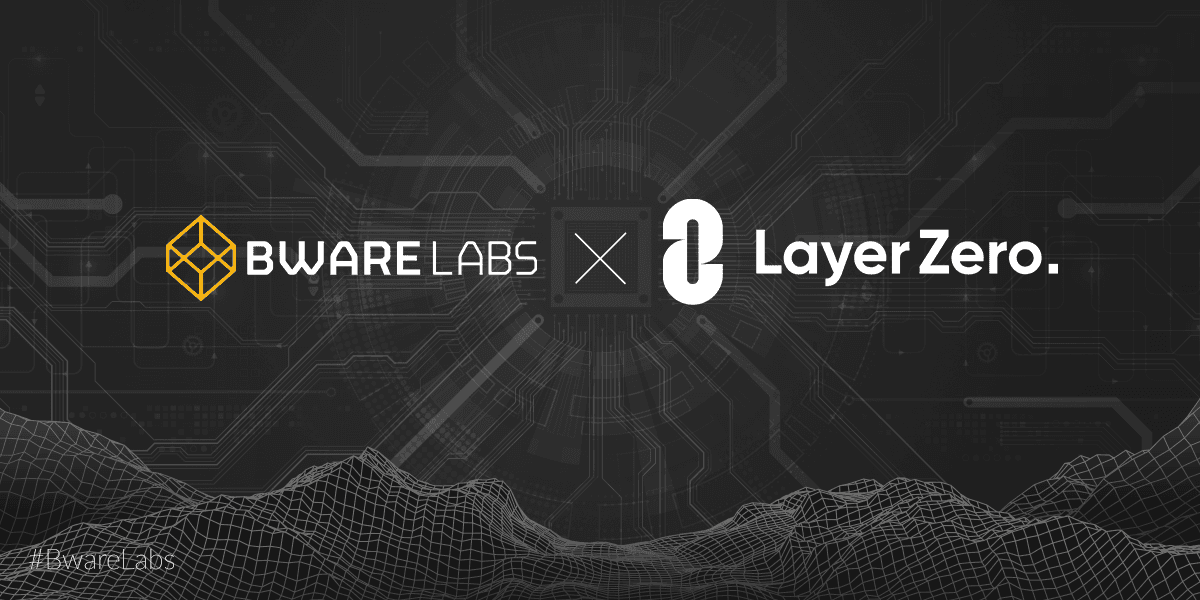 Bware Labs’ contributions to LayerZero’s mission to advance the future of cross-chain development